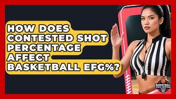 How Does Contested Shot Percentage Affect Basketball eFG%? - Basketball Stats Central