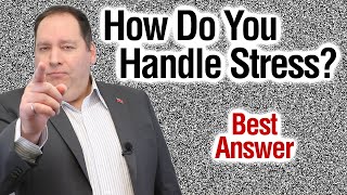 HOW DO YOU HANDLE STRESS? | Best Answer (from former CEO)