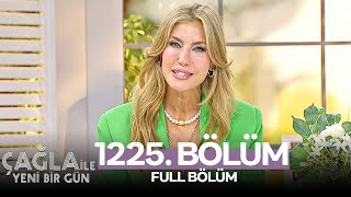 Çağla İle Yeni Bir Gün 1225 Bölüm