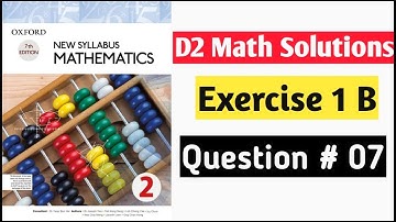 Exercise 1B Question no 7 Oxford New Syllabus Mathematics ||Chapter 1|| D2 Solutions | O-levels Math