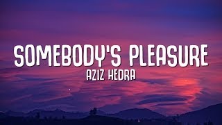Download Lagu Aziz Hedra | Somebody's Pleasure Lyrics MP3