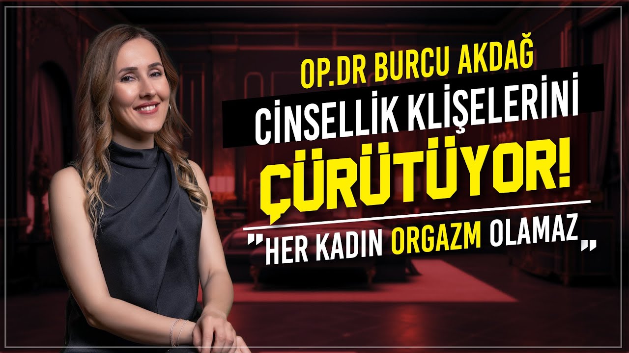 CİNSEL İLİŞKİ SIRASINDA KONUŞULMAMALIDIR! | Jinekolog ile ÇÜRÜT | w/ Op.Dr. Burcu Akdağ