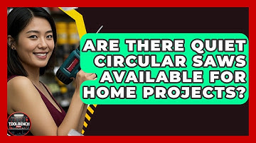 Are There Quiet Circular Saws Available For Home Projects? - ToolBench Pros