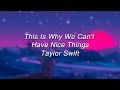 Taylor Swift - This Is Why We Can't Have Nice Things(Lyrics)