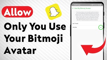 How To Allow Only You Use Your Bitmoji Avatar On Snapchat (Updated)