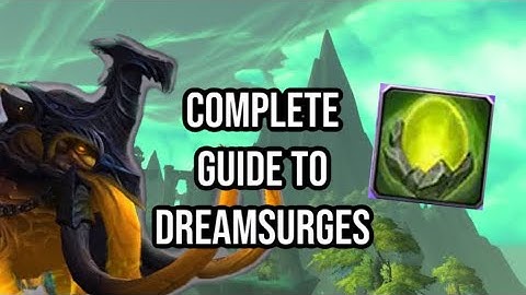 EVERYTHING YOU NEED TO KNOW ABOUT DREAMSURGES AND WHY YOU SHOULD DO THEM: WORLD OF WARCRAFT