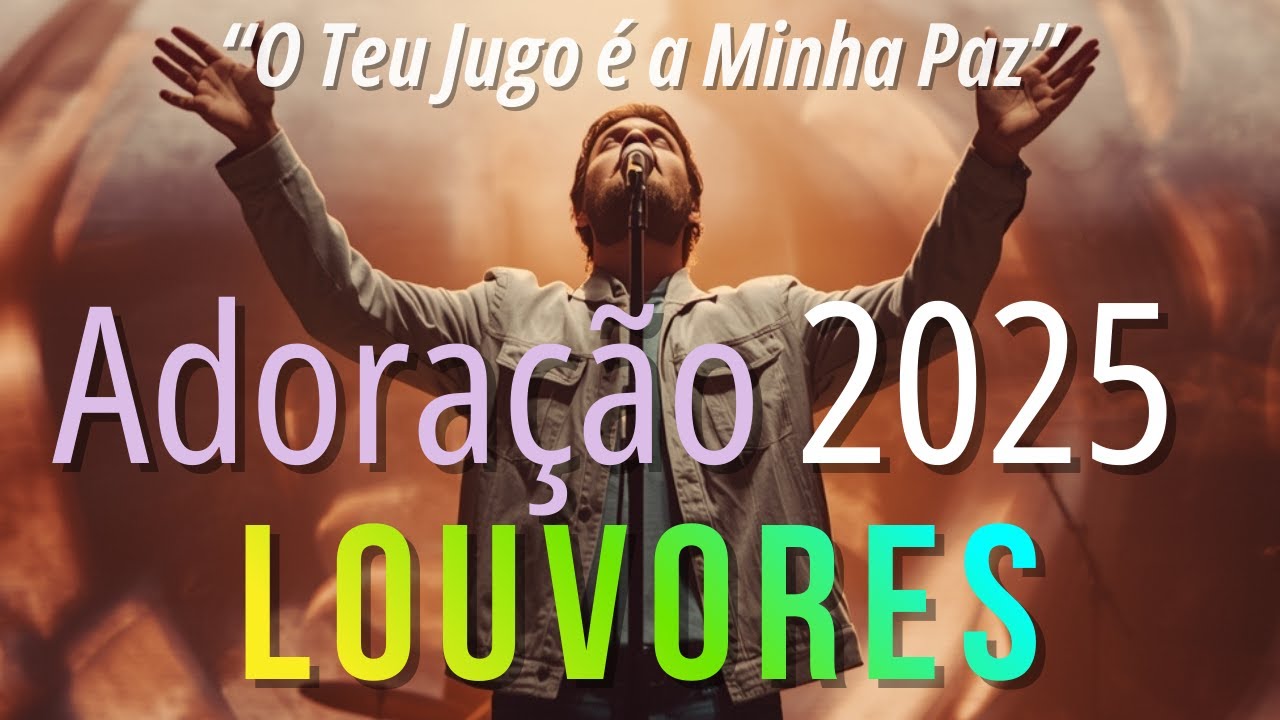 Louvores de Adoração 2025 | O Teu Jugo é a Minha Paz