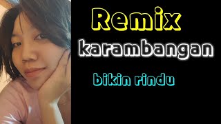 karambangan remix makes you miss
