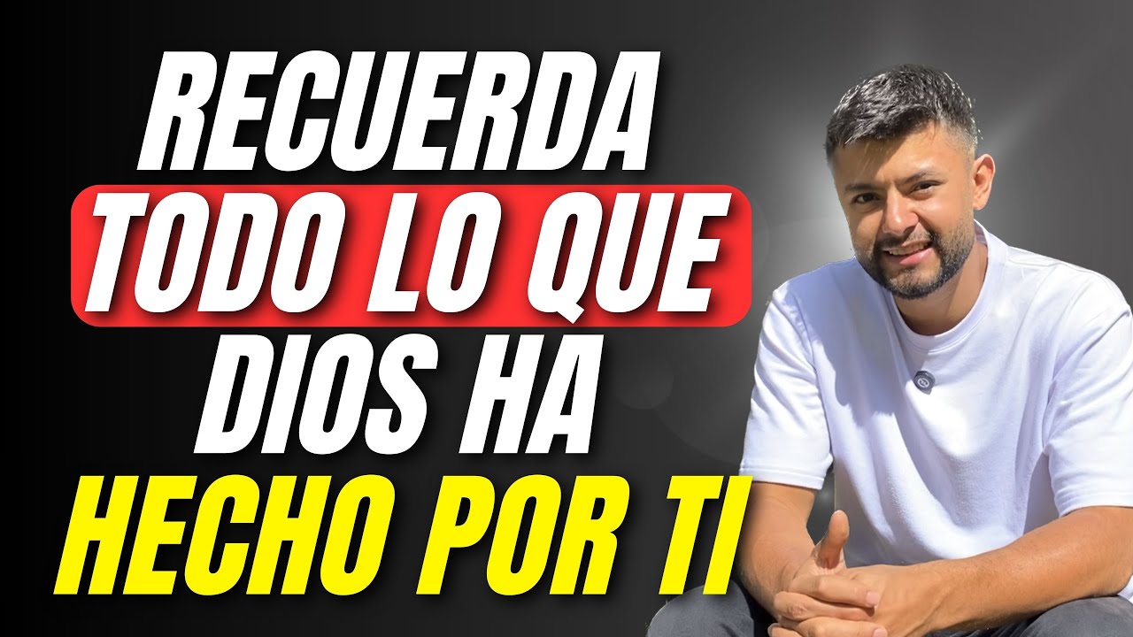 RECUERDA TODO LO QUE DIOS HA HECHO POR TI | Reflexion Cristiana - YouTube
