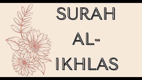 Surah Al-Ikhlas - سورة الاخلاص - সূরা আল ইখলাস