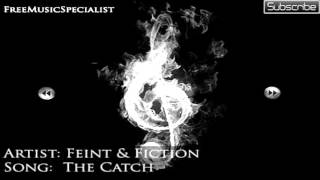Feint & Fiction - The Catch (No Copyright   Download)