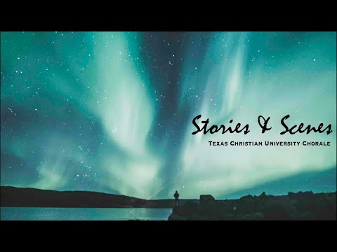 "Stories & Scenes"- TCU Concert Chorale