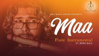 Maa | Flute Instrumental | Official Music Video | Ft. Bipra Bala | KMJ Music Series