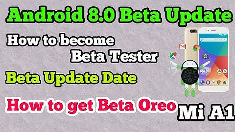 Xiaomi Mi A1 I Android Oreo Beta Update I How to Become Beta tester I Release Date I