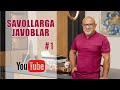 SAVOLLARGA JAVOBLAR #1