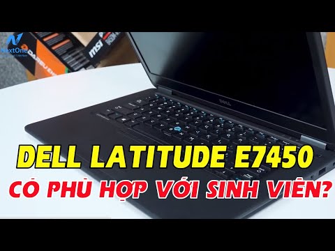 Laptop Cũ qua sử dụng Dell Latitude E7450 có phù hợp với sinh viên?