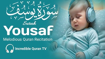 Marvelous Yusuf سورة يوسف | Relaxing Heart touching voice | for Pregnant Woman | Incredible Quran TV