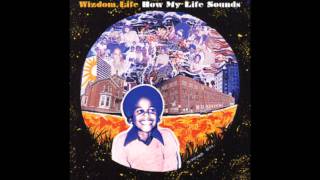 Video thumbnail of "Wizdom Life - How My Life Sounds"