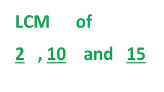 LCM      of    2   , 10    and   15