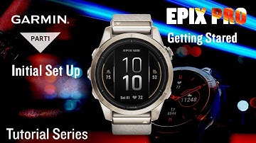 Tutorial - Garmin epix Pro (Gen 2) Getting Started | Part 1: Initial Setup