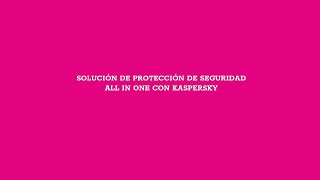 Webinar Kaspersky: protección de seguridad All in One