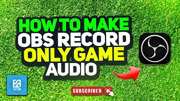 How to make obs record only game audio 2025