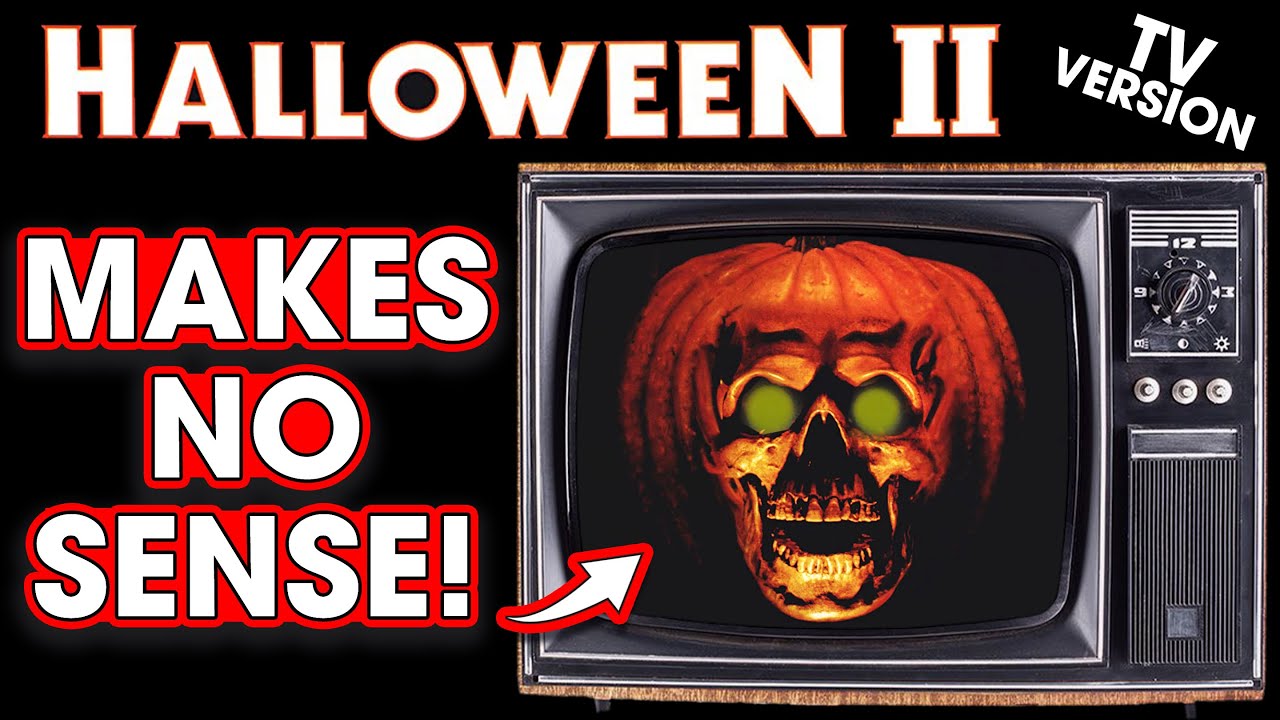 Телевизионная версия «Хэллоуина 2» не имеет смысла!