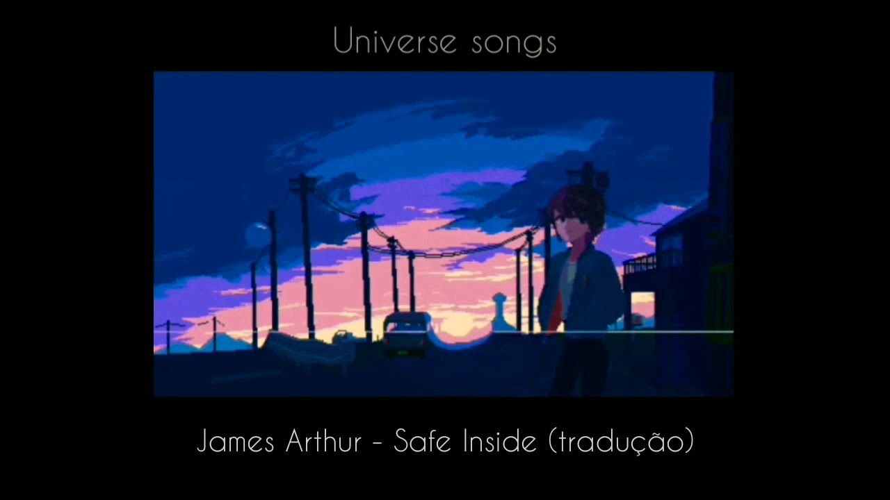 James Arthur Safe Inside tradu o YouTube