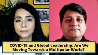 COVID-19 and Global Leadership: Are We Moving Towards a Multipolar World?