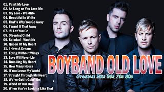 Michael Learns To Rock , Westlife , Backstreet Boys 😘 Greatest Hits Golden Old Love 60s 70s & 80s 🥰