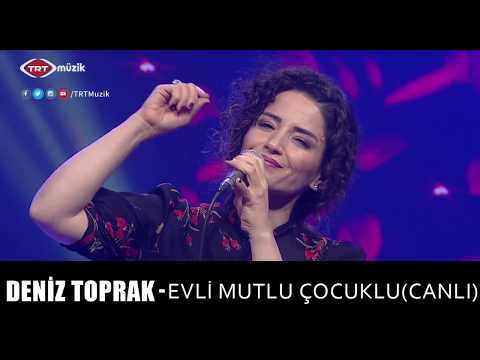 DENİZ TOPRAK - EVLİ MUTLU ÇOCUKLU (CANLI)