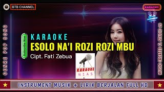 ESOLO NA'I ROZI ROZI MBU - KARAOKE (FATI ZEBUA) || LIRIK BERJALAN FULL HD