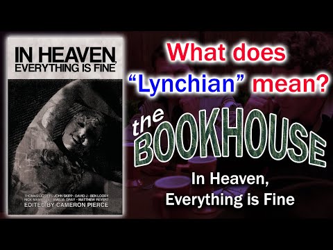 The Bookhouse: In Heaven (What does “Lynchian” mean?)