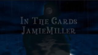 In The Cards  Jamie Miller S