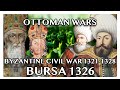 OTTOMAN WARS DOCUMENTARY: Byzantine Civil War of 1321-1328 and the Siege of Bursa (1326)