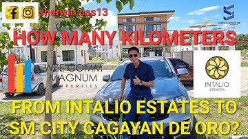 How Many Kilometers from SM City Cagayan de Oro to Intalio Estates? 4.3 Km | Magnum ModelHouse Tour