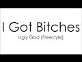 Ugly God - I Got Bitches (Freestyle) (Lyrics)