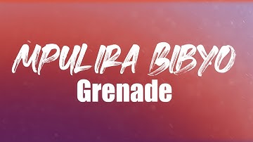 Grenade - Mpulira Bibyo (Lyrics Video)