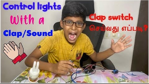Control light with a clap /sound | clap switch செய்வது எப்படி?