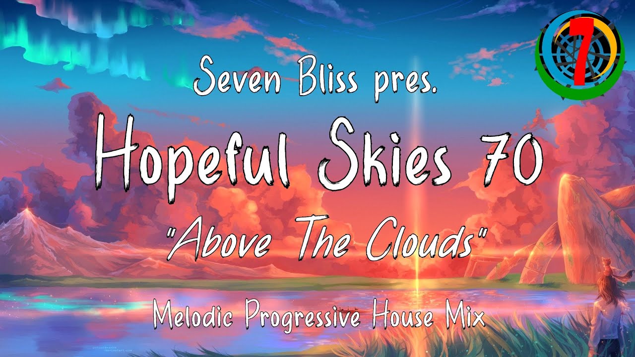 Seven Bliss pres. Hopeful Skies 70: "Above The Clouds" (Melodic Progressive House Mix)