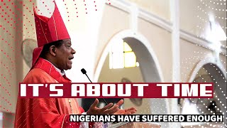 IT'S ABOUT TIME (NIGERIANS HAVE SUFFERED ENOUGH) - Bishop Godfrey Igwebuike ONAH