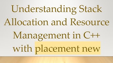 Understanding Stack Allocation and Resource Management in C+ +  with placement new