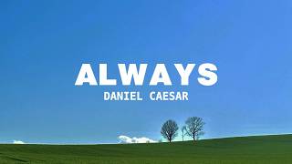 Daniel Caesar - Always | (Lyrics)