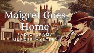Maigret Goes Home | Murder Mystery | Audio Drama | Re-upload