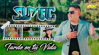 Video thumbnail of "Sumac Perú / Tarde en tu vida / Vídeo Oficial"