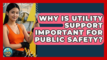 Why Is Utility Support Important for Public Safety? - Your Utilities Hub