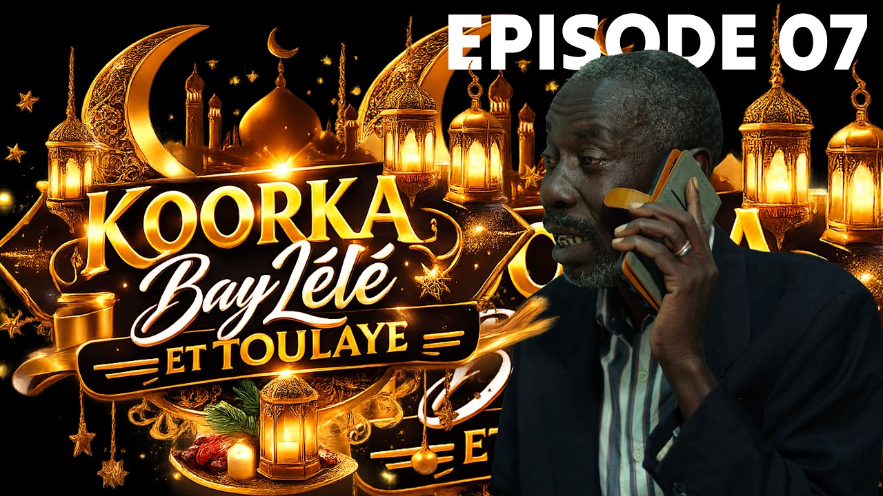 KOORKA BAYLELE ET TOULAYE EPISODE 07 -01/03/2026