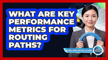 What Are Key Performance Metrics for Routing Paths?