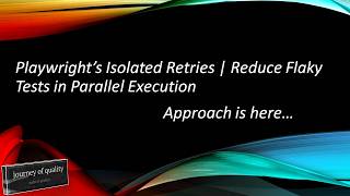 Playwright’s Isolated Retries | Reduce Flaky Tests in Parallel Execution
