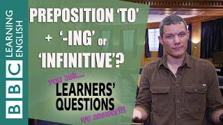 ❓ Preposition 'to' + '-ing' or 'infinitive'? - Improve your English with Learners' Questions